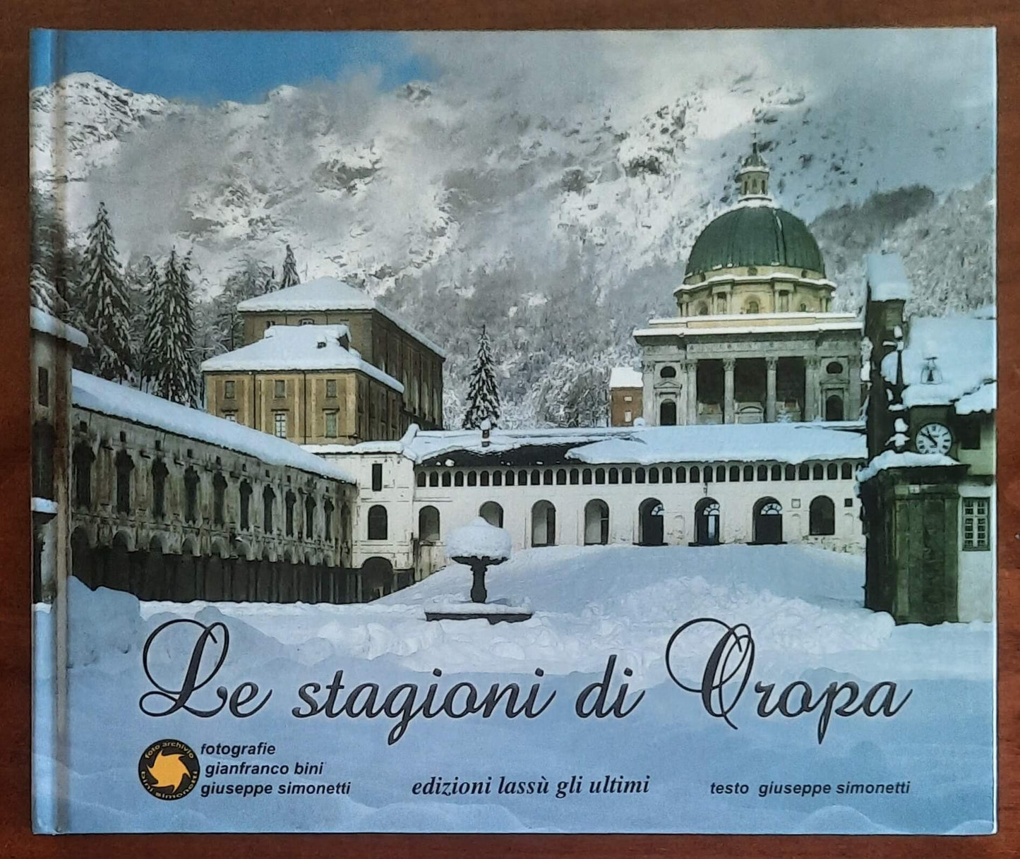 Le stagioni di Oropa - Edizioni Lassù Gli Ultimi - Giuseppe Simonetti - Gianfranco Bini
