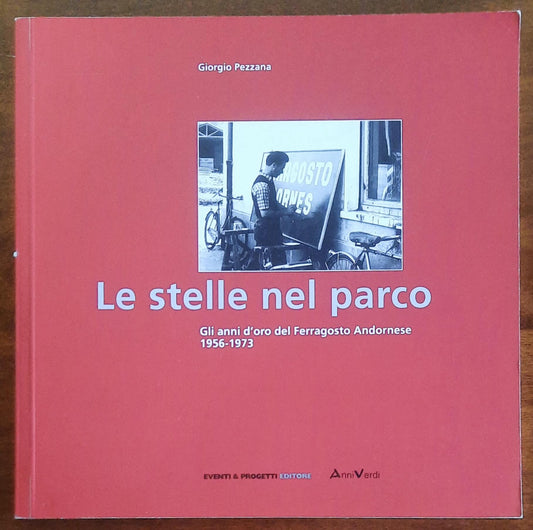 Le stelle nel parco. Gli anni d’oro del Ferragosto Andornese 1956 - 1973
