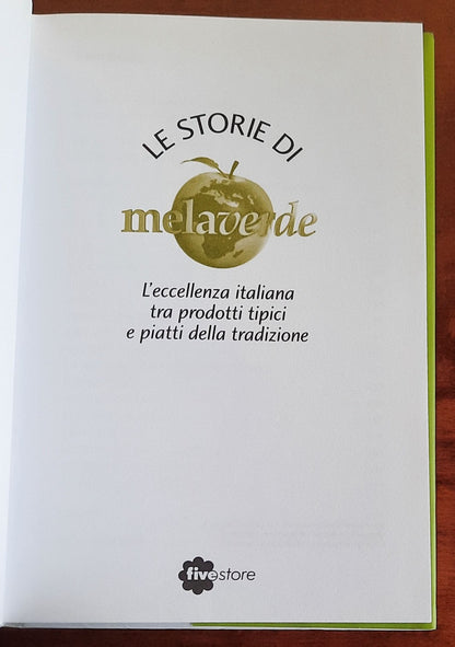 Le storie di Melaverde. L’eccellenza italiana tra prodotti tipici e piatti della tradizione