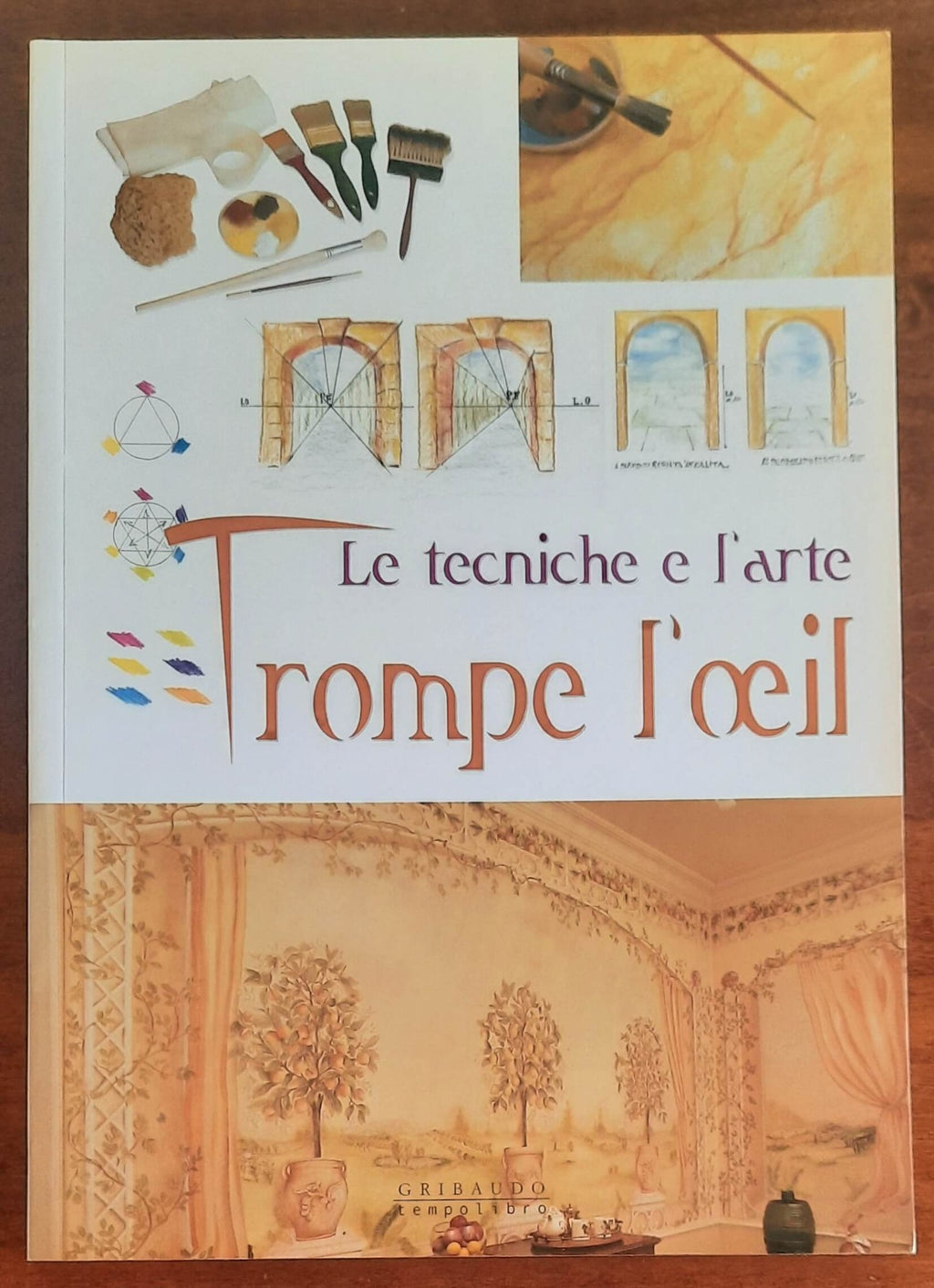 Le tecniche e l’arte trompe l’oeil - di Francesca Veneri - Gribaudo