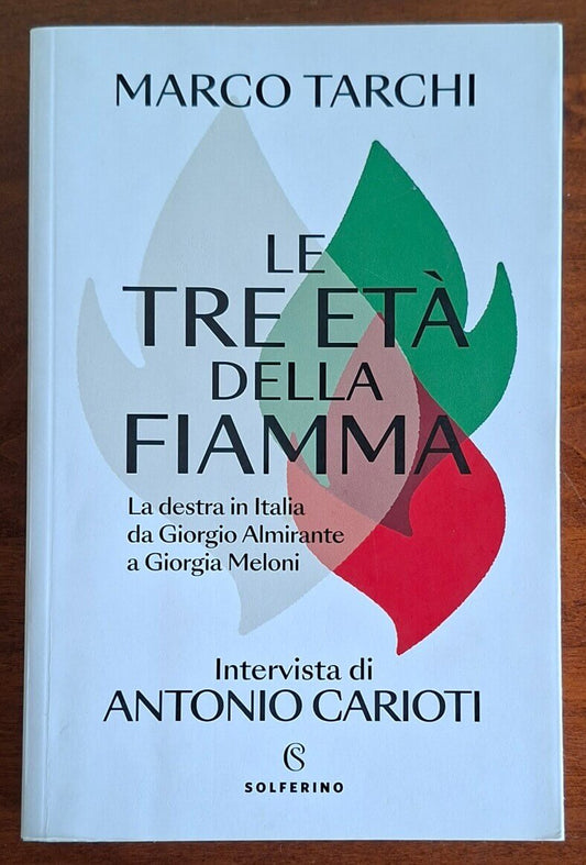 Le tre età della fiamma. La destra in Italia da Giorgio Almirante a Giorgia Meloni