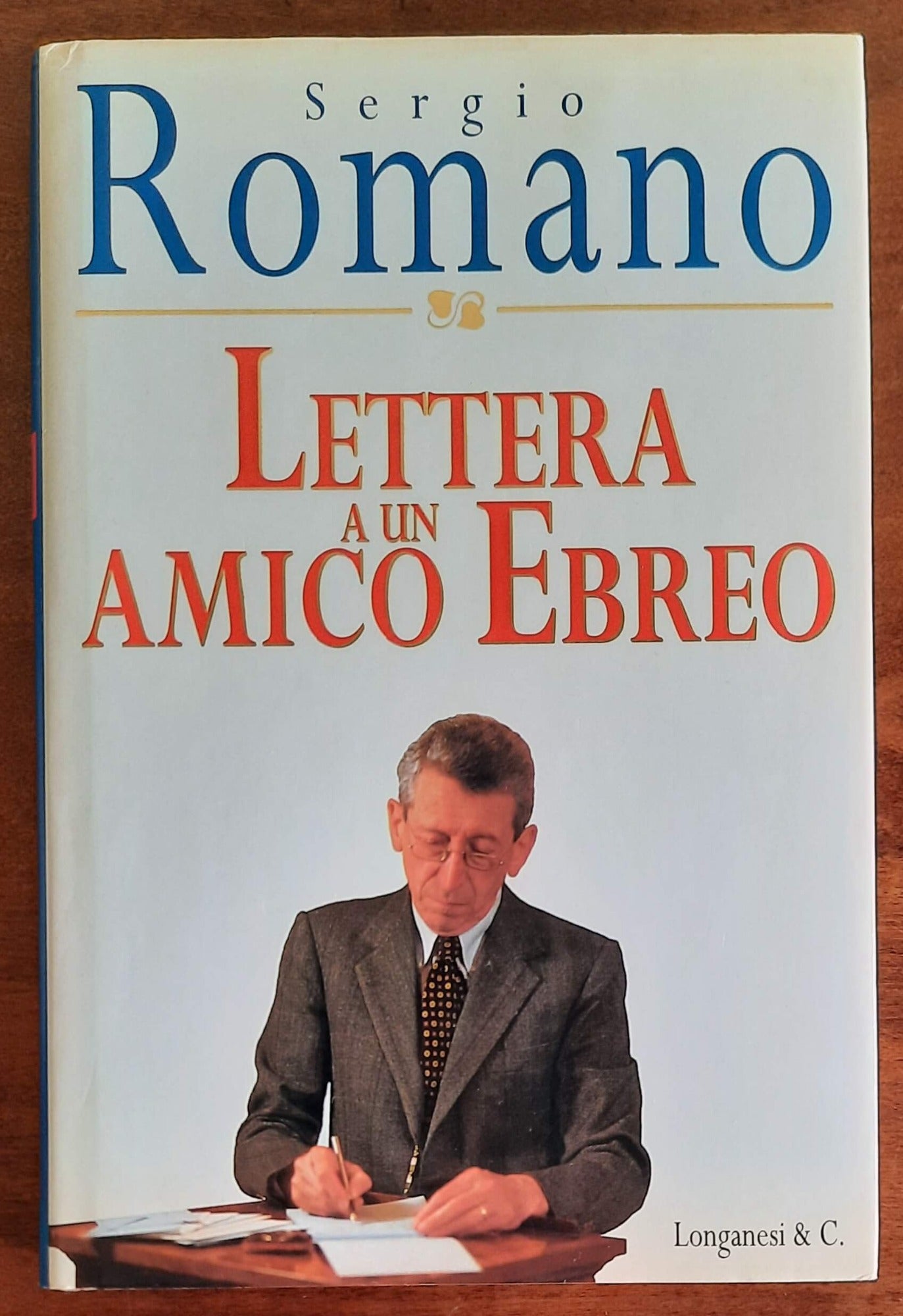 Lettera a un amico ebreo - di Sergio Romano - Longanesi