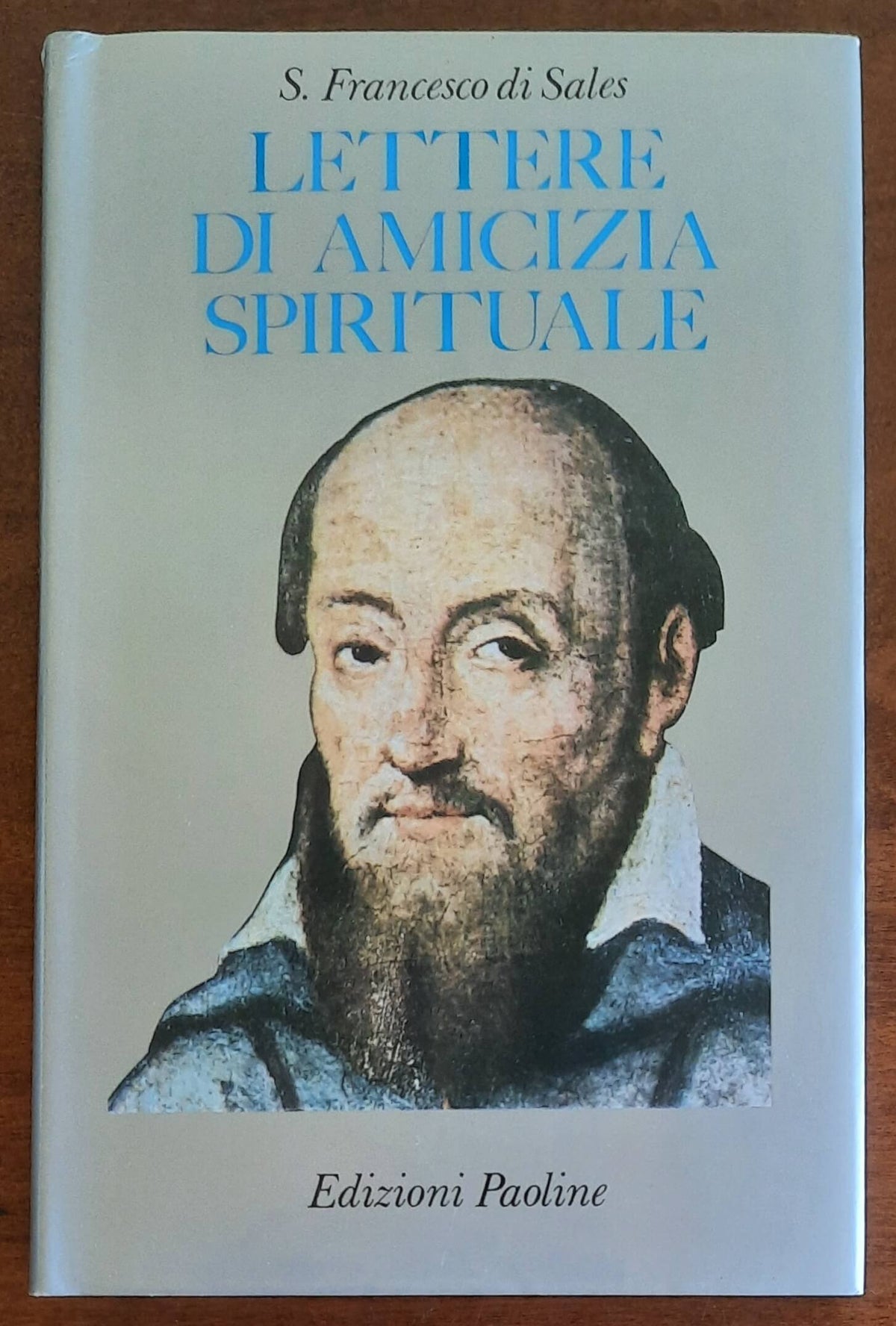 Lettere di amicizia spirituale - di San Francesco Di Sales - Edizioni Paoline