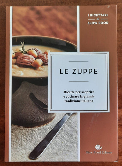 Le zuppe. Ricette per scoprire e cucinare la grande tradizione italiana