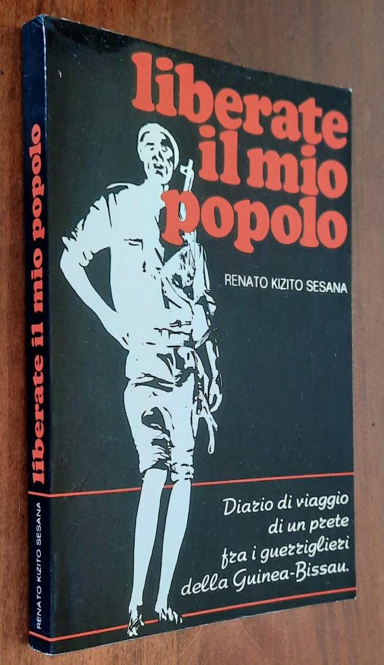 Liberate il mio popolo. Diario di viaggio di un prete tra i guerriglieri della Guinea-Bisseau