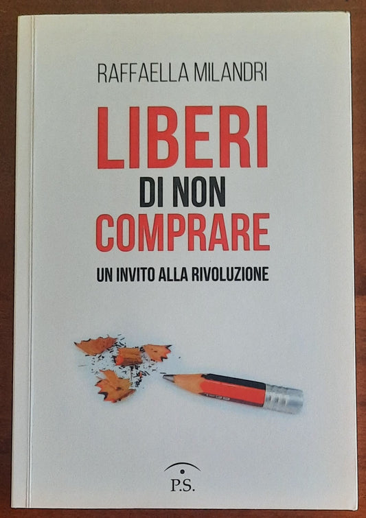 Liberi di non comprare. Un invito alla rivoluzione