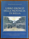 Libro Eroico della Provincia di Biella - Istituto Del Nastro Azzurro Fra Combattenti Decorati Al Valore Militare