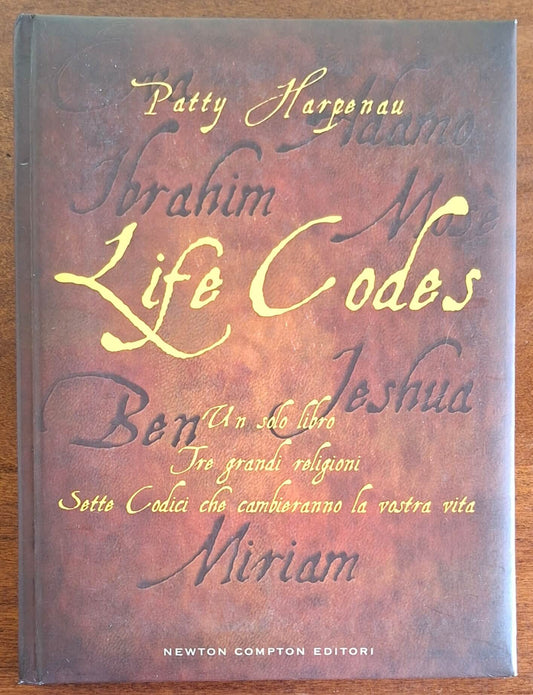 Life Codes. Un solo libro. Tre grandi religioni. Sette codici che cambieranno la vostra vita