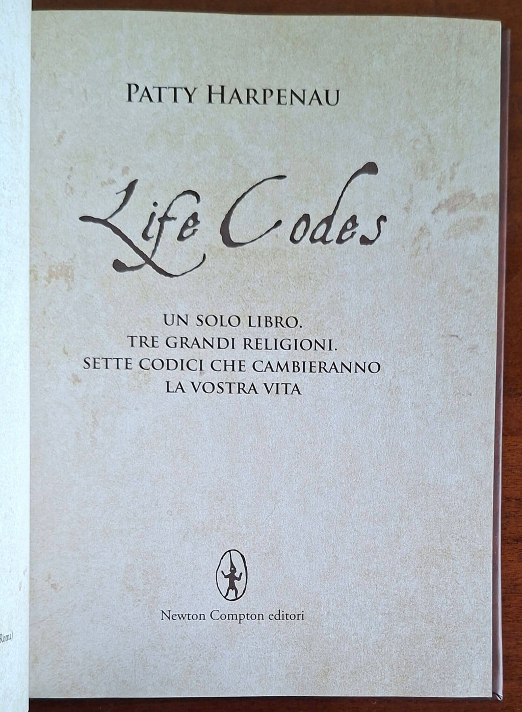 Life Codes. Un solo libro. Tre grandi religioni. Sette codici che cambieranno la vostra vita
