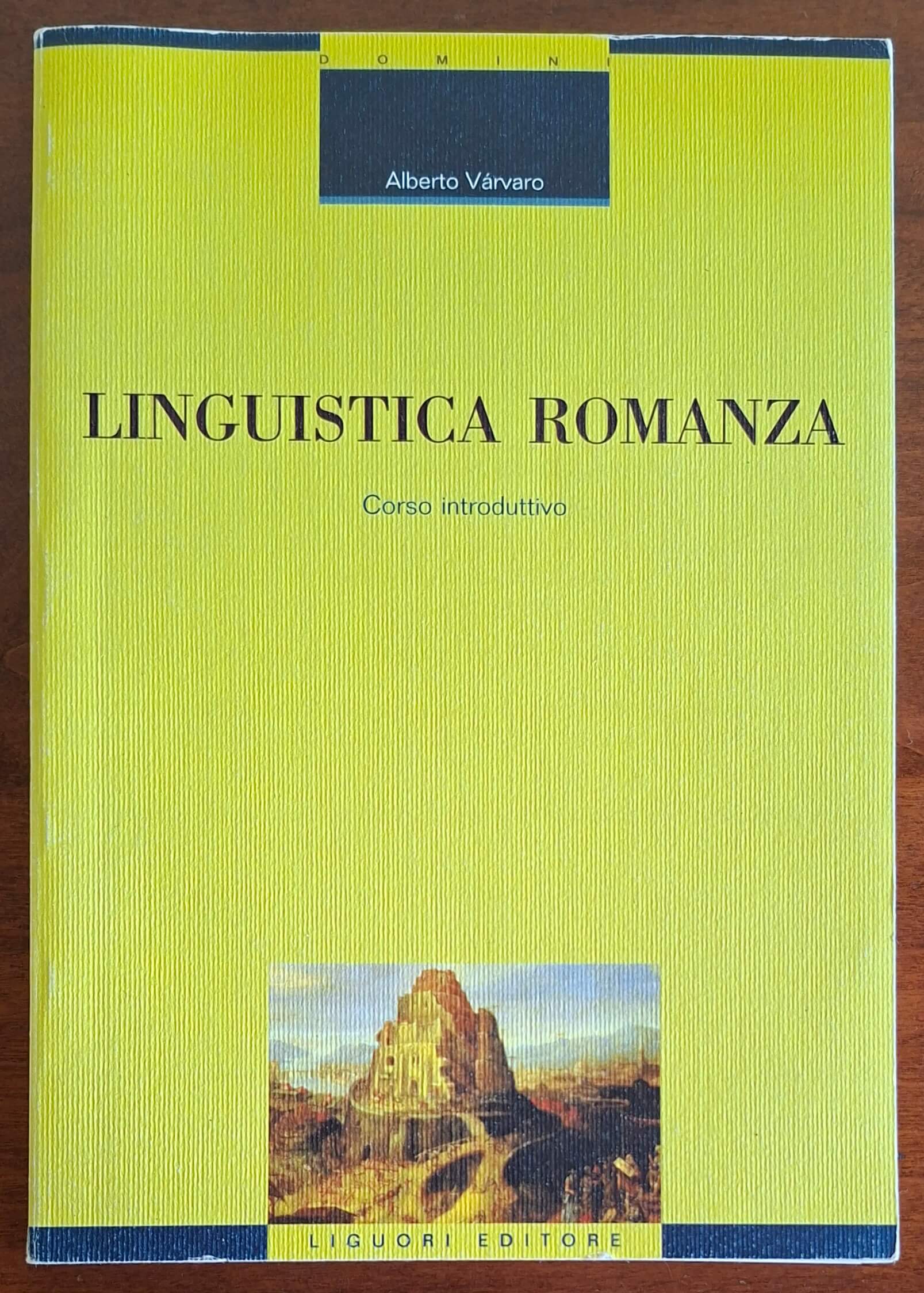 Linguistica romanza. Corso introduttivo - Alberto Varvaro - Liguori Editore