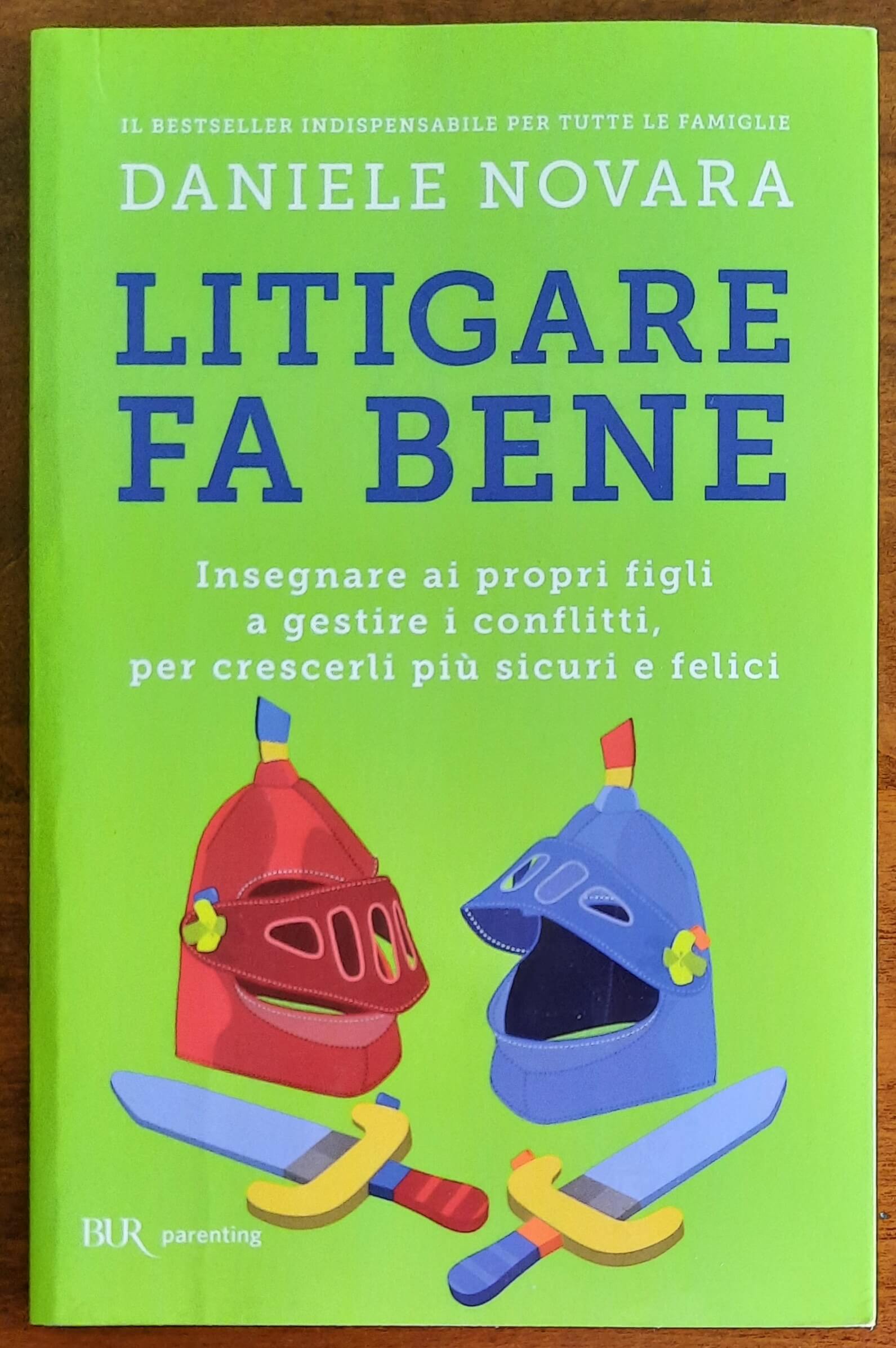 Litigare fa bene. Insegnare ai propri figli a gestire i conflitti, per crescerli più sicuri e felici