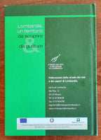 Lombardia, un territorio da scoprire & da gustare. Strade dei vini e dei sapori di Lombardia