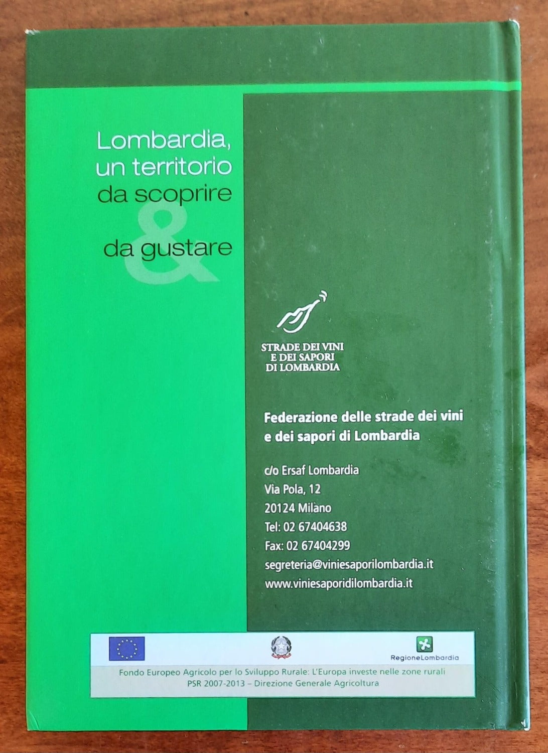 Lombardia, un territorio da scoprire & da gustare. Strade dei vini e dei sapori di Lombardia