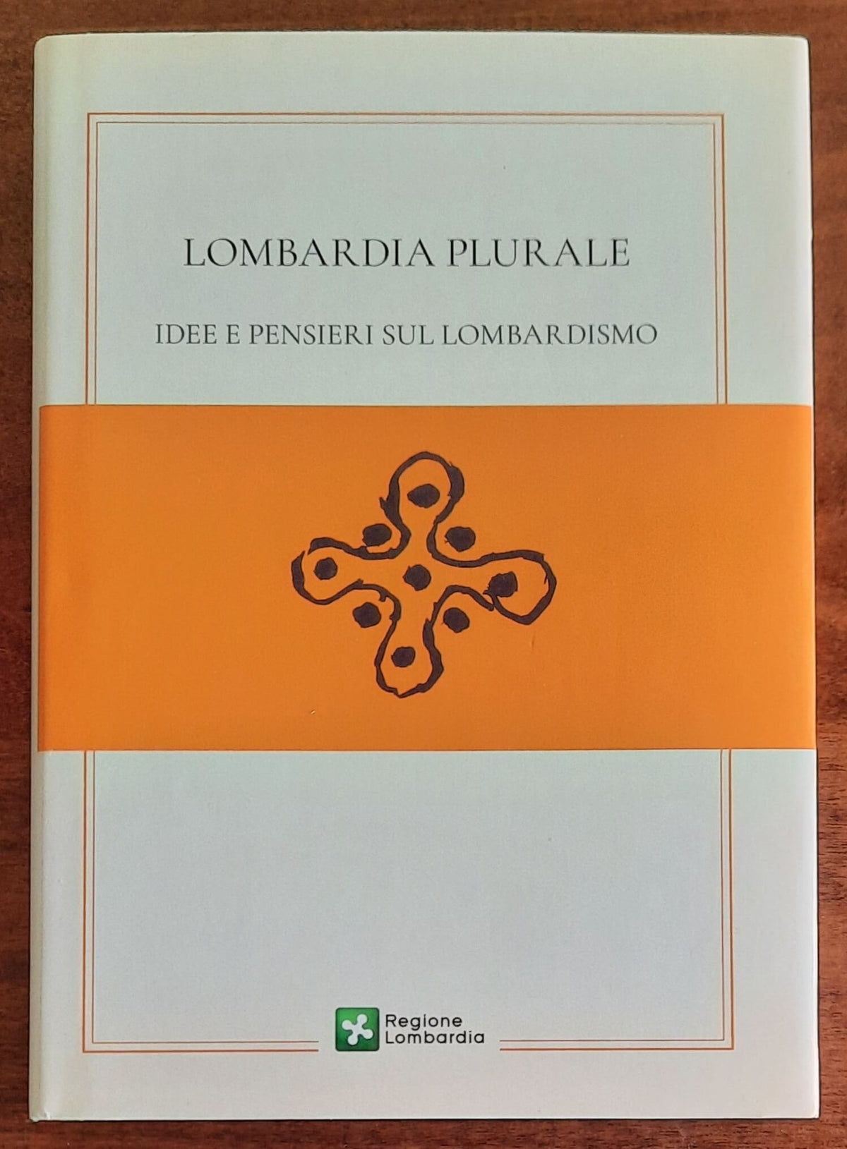 Lombardia plurale. Idee e pensieri sul lombardismo