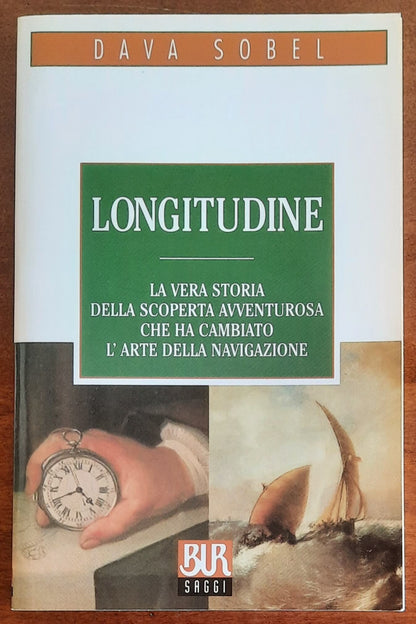 Longitudine. La vera storia della scoperta avventurosa che ha cambiato l’arte della navigazione - B.U.R