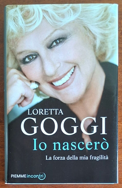 Loretta Goggi: Io nascerò. La forza della mia fragilità