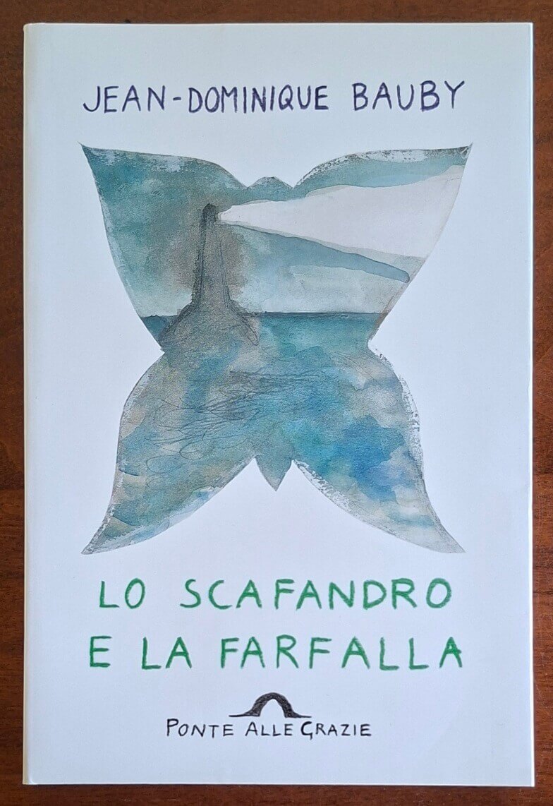 Lo scafandro e la farfalla - Jean-Dominique Bauby - Ponte Alle Grazie