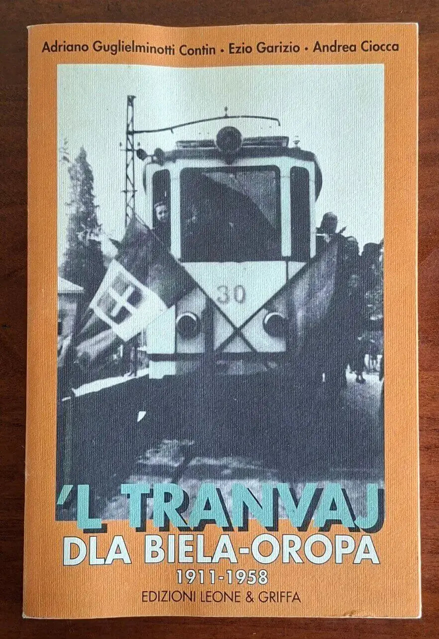 ’L tranvaj dla Biela-Oropa 1911-1958 - Edizioni Leone e Griffa