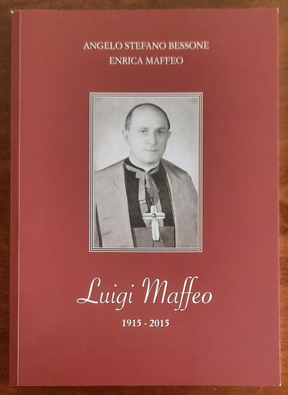 Luigi Maffeo. 1915 - 2015 - di Angelo Stefano Bessone e Enrica Maffeo