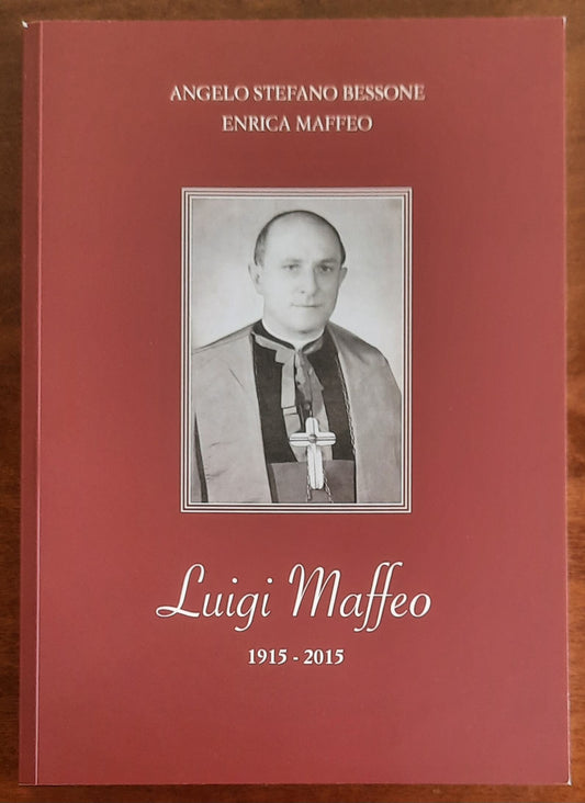 Luigi Maffeo. 1915 - 2015 - di Angelo Stefano Bessone e Enrica Maffeo