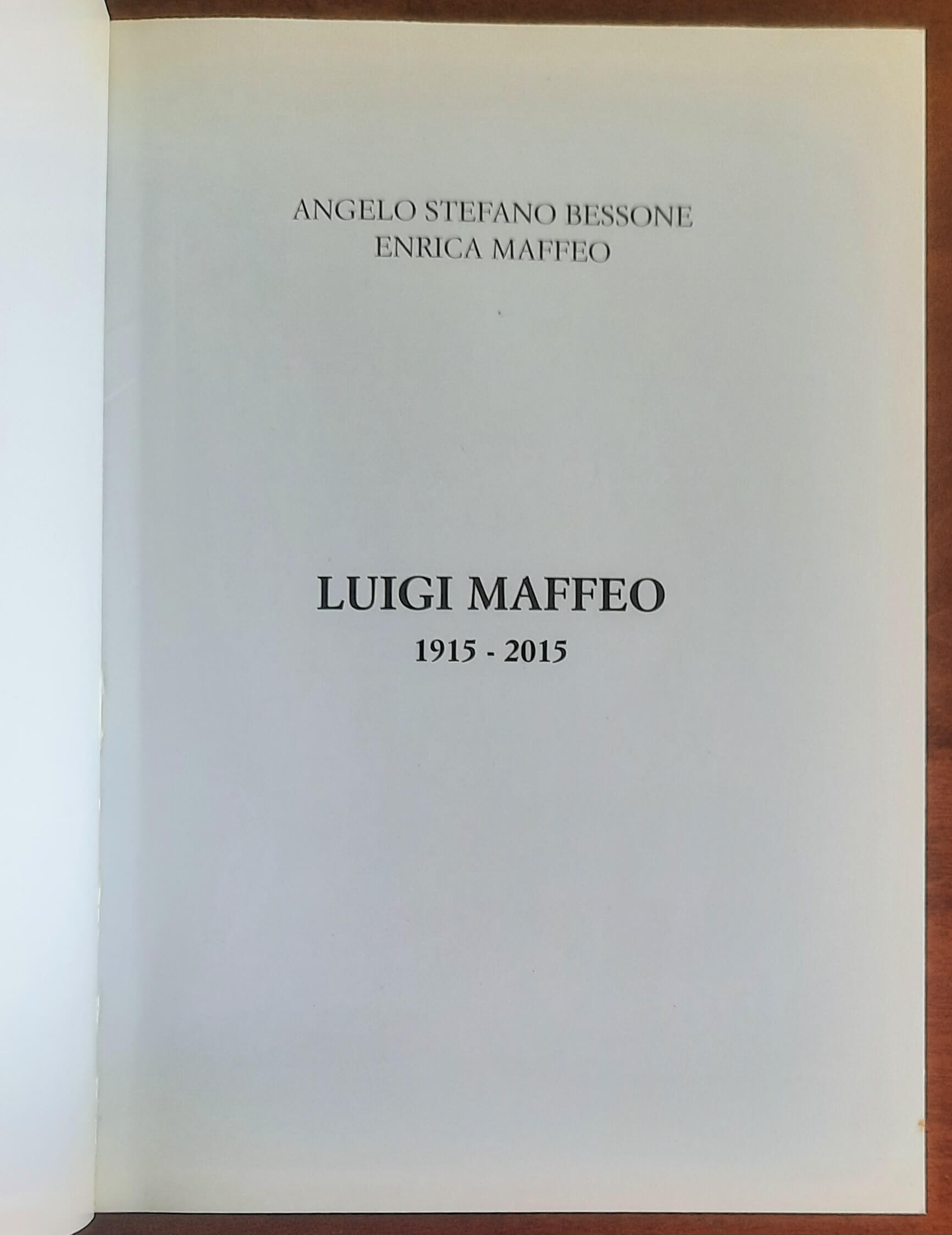 Luigi Maffeo. 1915 - 2015 - di Angelo Stefano Bessone e Enrica Maffeo