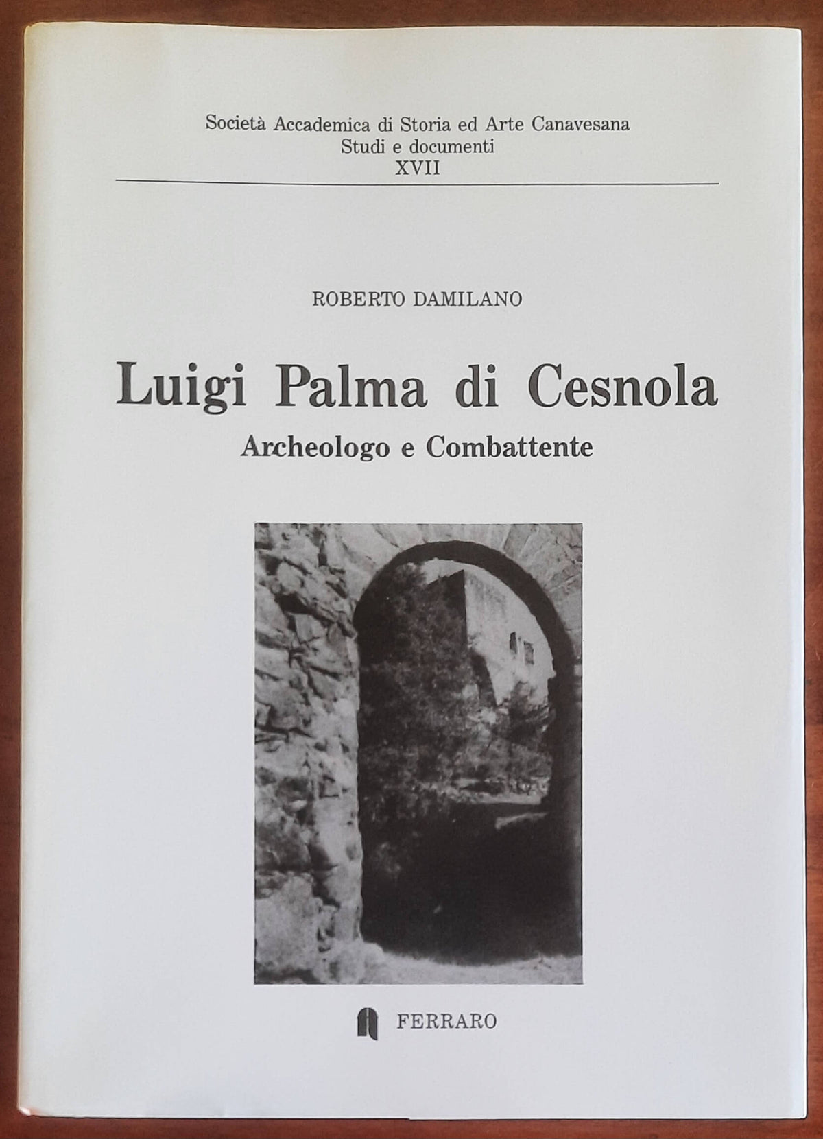 Luigi Palma di Cesnola. Archeologo e Combattente - Tipografia Ferraro