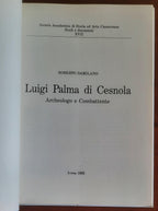 Luigi Palma di Cesnola. Archeologo e Combattente - Tipografia Ferraro