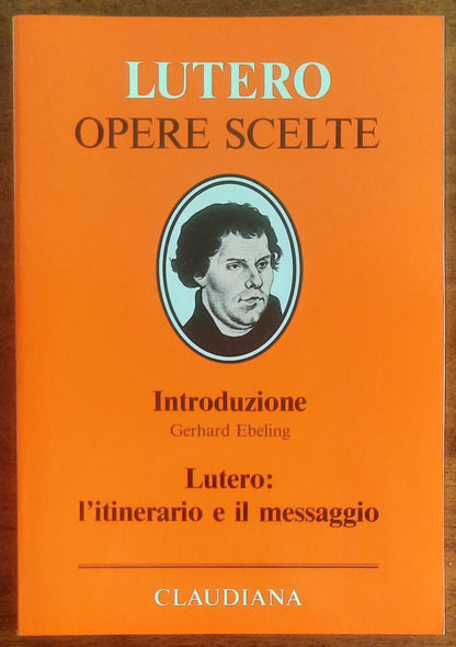 Lutero l’itinerario e il messaggio - Gerhard Ebeling - Claudiana Editrice