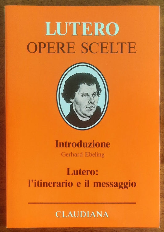Lutero l’itinerario e il messaggio - Gerhard Ebeling - Claudiana Editrice