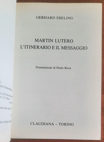 Lutero l’itinerario e il messaggio - Gerhard Ebeling - Claudiana Editrice