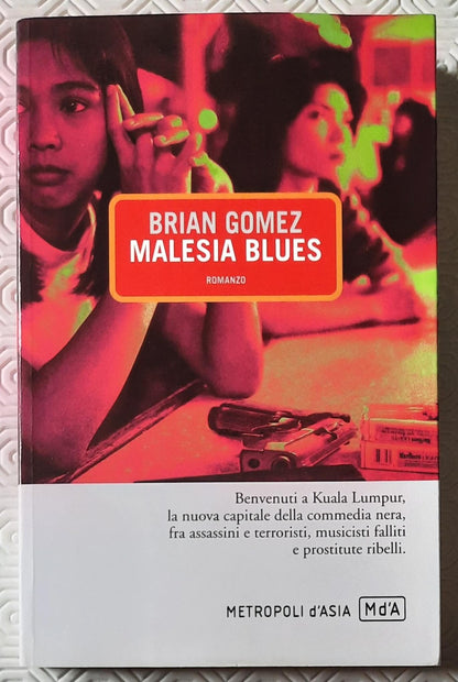 Malesia blues. Benvenuti a Kuala Lumpur, la nuova capitale della commedia nera, fra assassini e terroristi, musicisti falliti e prostitute ribelli