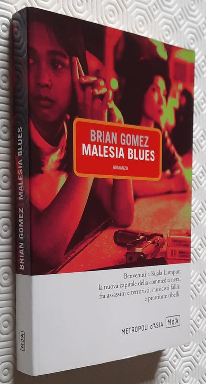 Malesia blues. Benvenuti a Kuala Lumpur, la nuova capitale della commedia nera, fra assassini e terroristi, musicisti falliti e prostitute ribelli