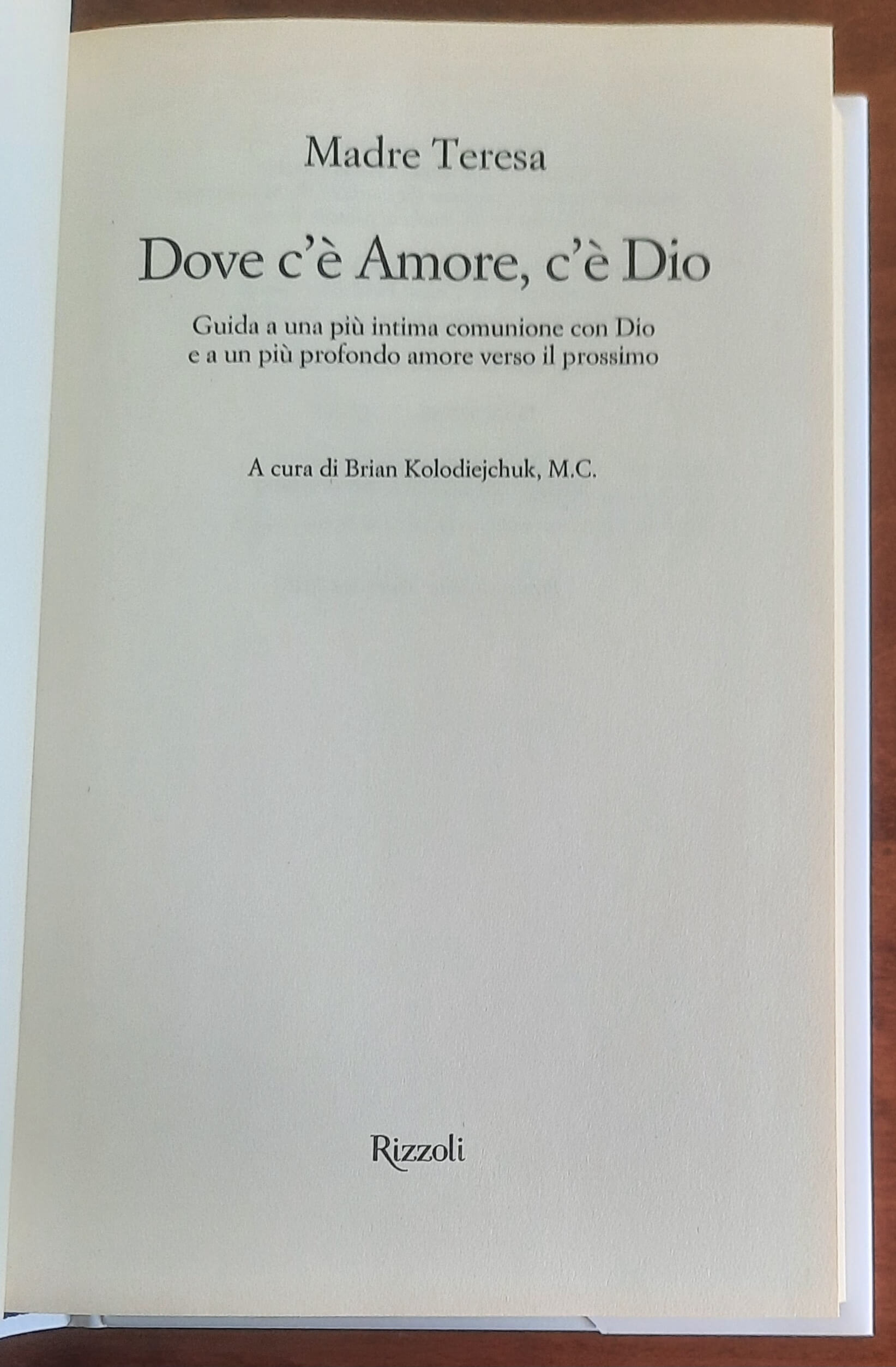 Madre Teresa: Dove c’è amore, c’è Dio. La via per la felicità spirituale
