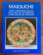 Maioliche. Storia e produzione italiana dalla metà del Quattrocento ai primi decenni del Novecento