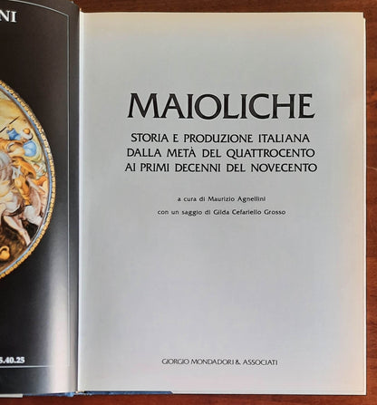 Maioliche. Storia e produzione italiana dalla metà del Quattrocento ai primi decenni del Novecento
