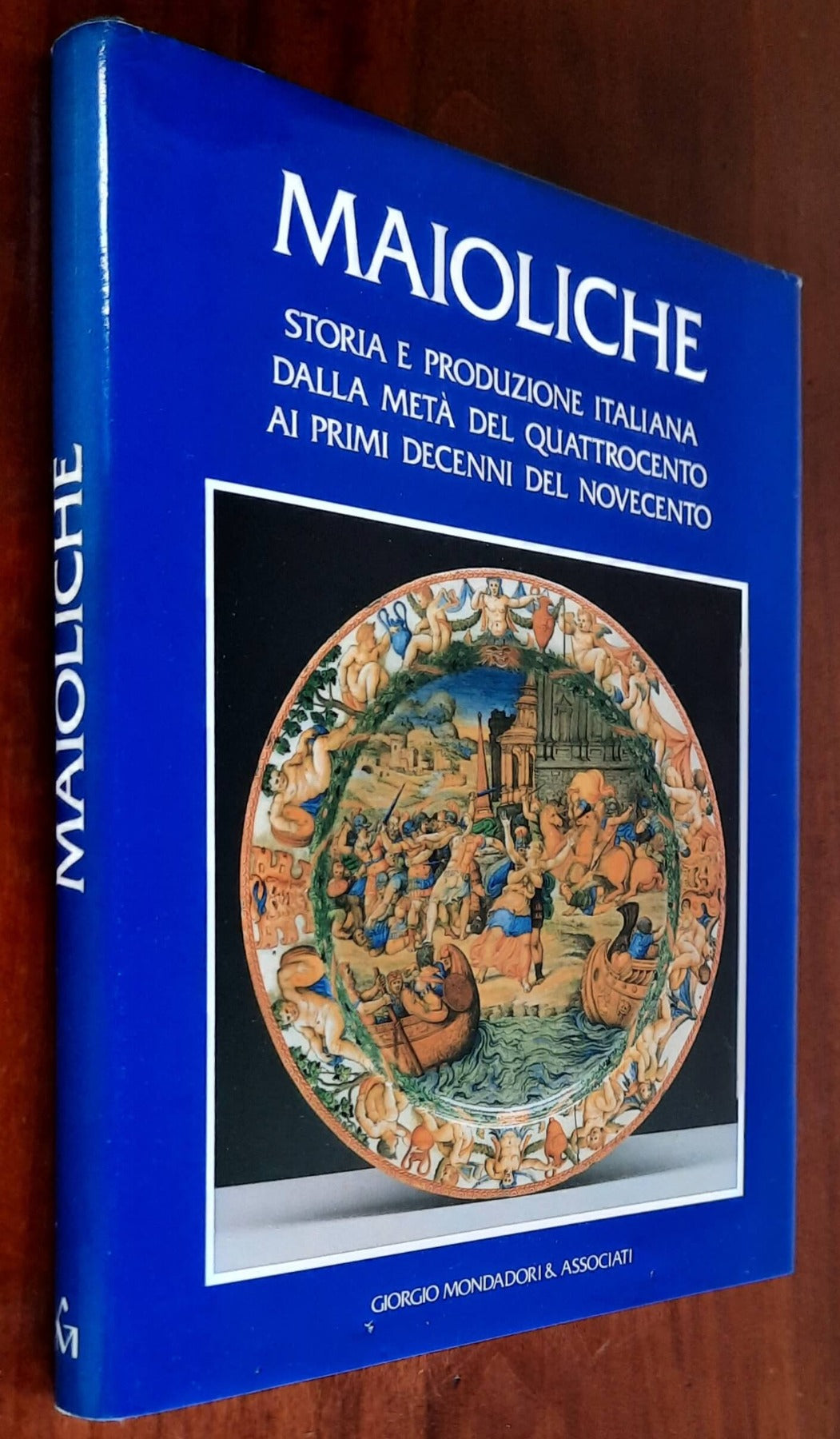 Maioliche. Storia e produzione italiana dalla metà del Quattrocento ai primi decenni del Novecento