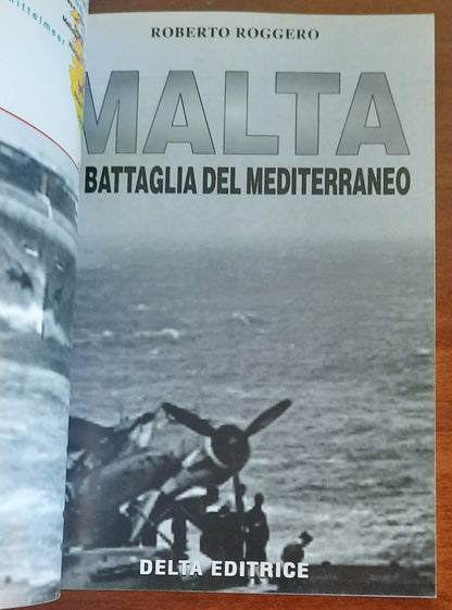 Malta. La battaglia del Mediterraneo - Delta Editrice - 2017 - Libreria Biellese