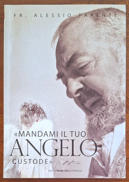 Mandami il tuo angelo custode, padre Pio - Frate Alessio Parente