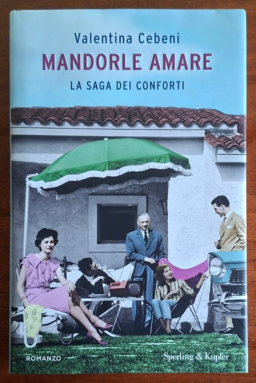 Mandorle amare. La saga dei Conforti - Valentina Cebeni - Sperling e Kupfer