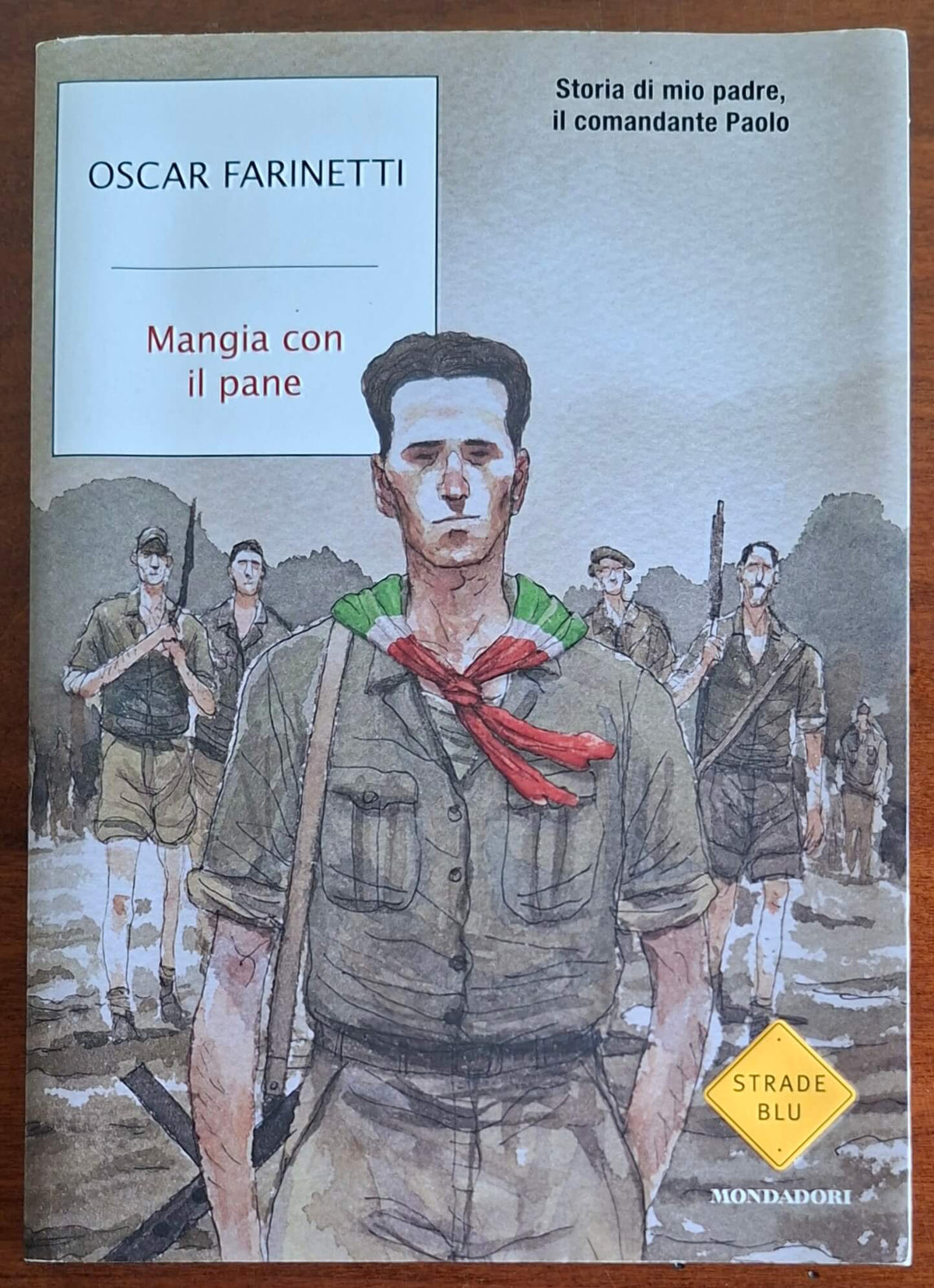 Mangia con il pane. Storia di mio padre, il comandante Paolo - Oscar Farinetti