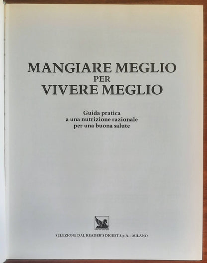Mangiare meglio per vivere meglio. Guida pratica a una nutrizione razionale per una buona salute