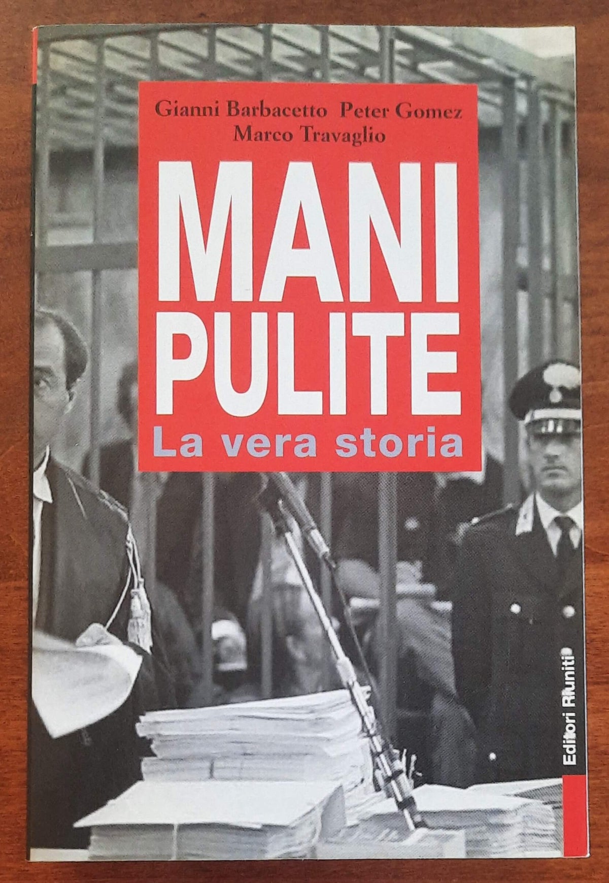 Mani pulite. La vera storia. Da Mario Chiesa a Silvio Berlusconi