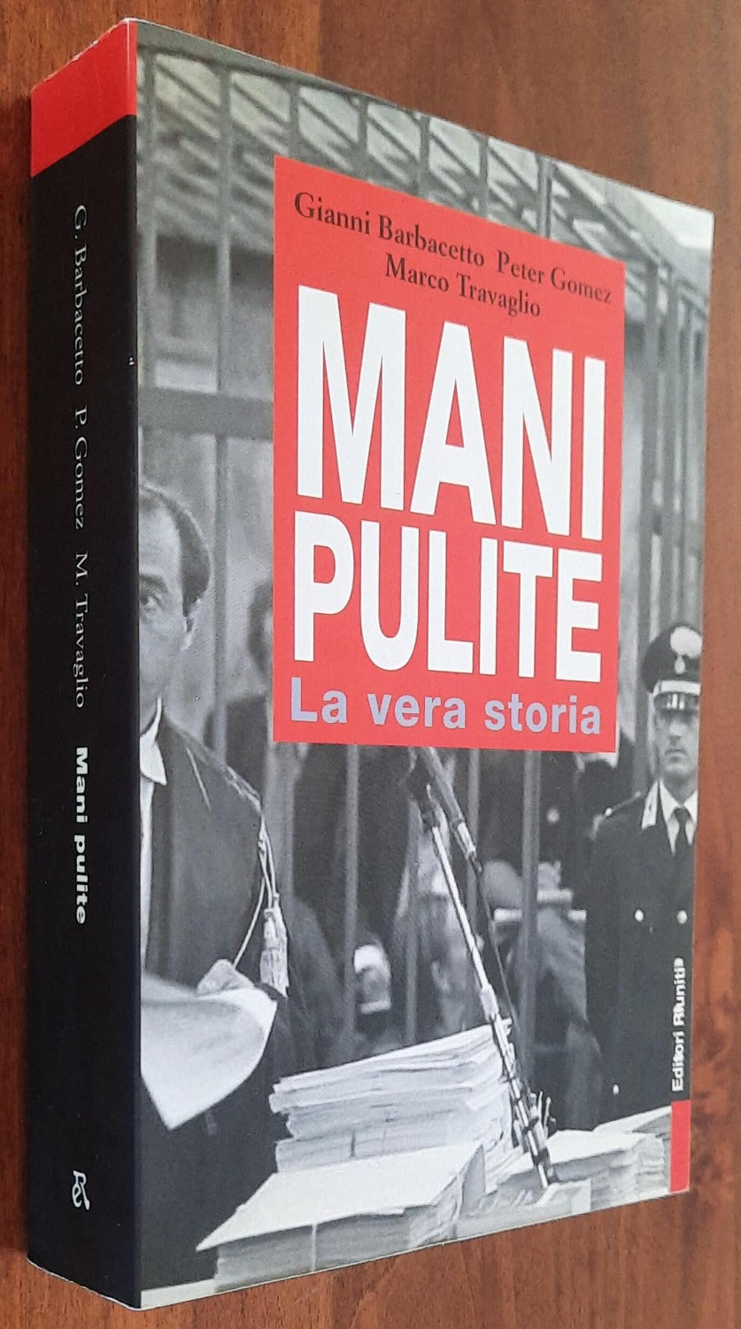 Mani pulite. La vera storia. Da Mario Chiesa a Silvio Berlusconi