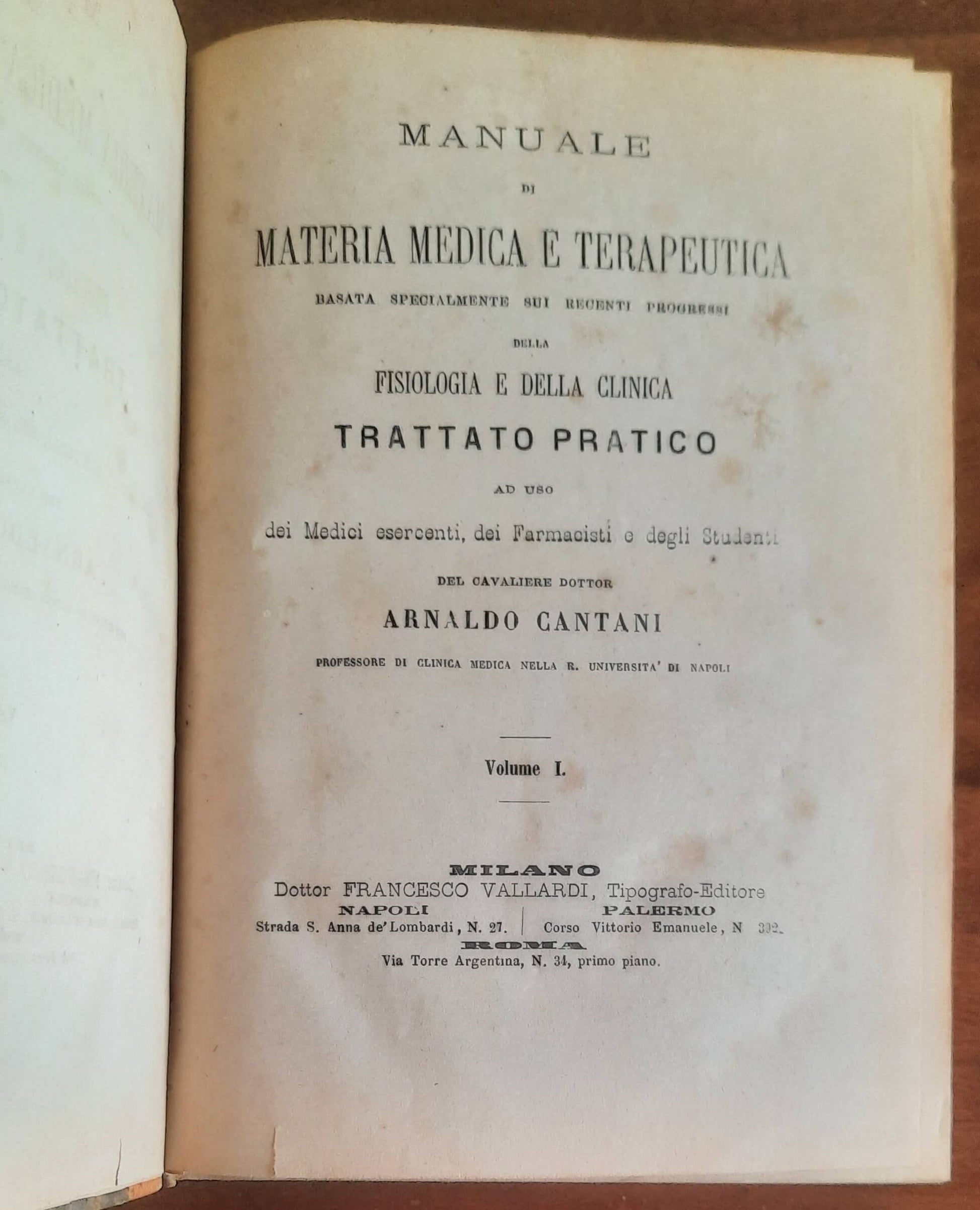 Manuale di materia medica basata specialmente sui recenti progressi della fisiologia e della clinica: Trattato pratico - in due vol.