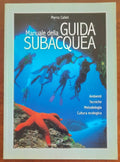 Manuale della guida subacquea. Ambienti, tecniche, metodologia, cultura ecologica - Libreria Biellese