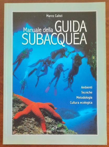 Manuale della guida subacquea. Ambienti, tecniche, metodologia, cultura ecologica
