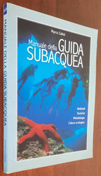 Manuale della guida subacquea. Ambienti, tecniche, metodologia, cultura ecologica - Libreria Biellese
