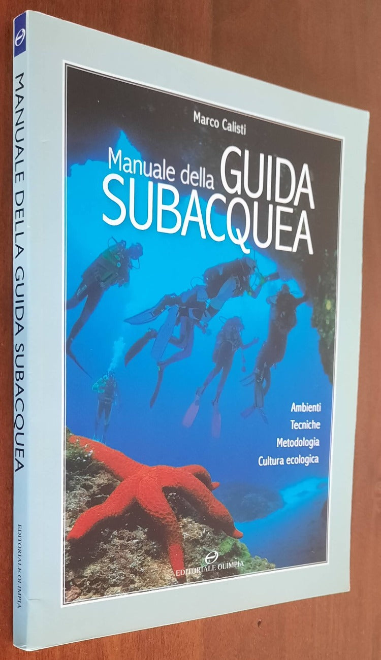 Manuale della guida subacquea. Ambienti, tecniche, metodologia, cultura ecologica