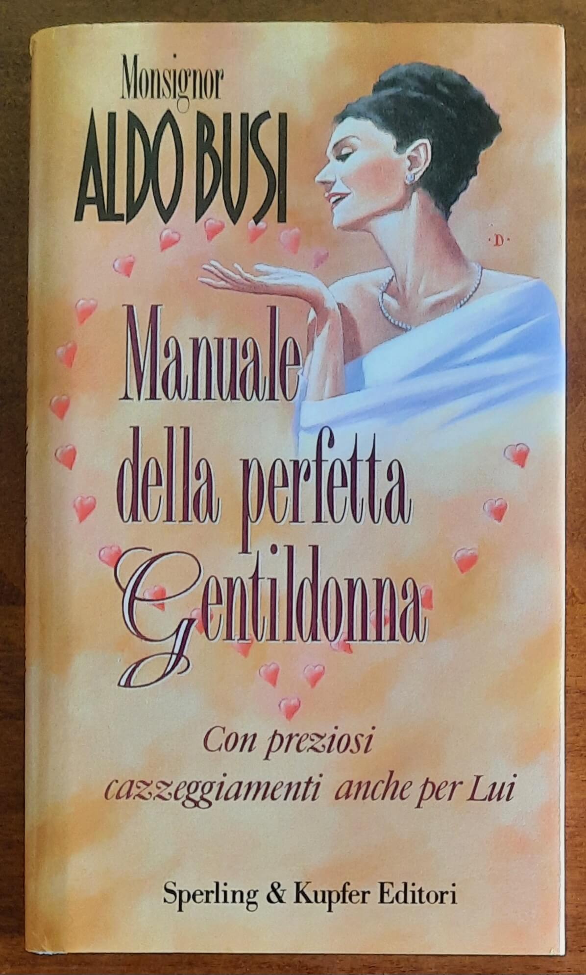 Manuale della perfetta Gentildonna. Con preziosi cazzeggiamenti anche per Lui