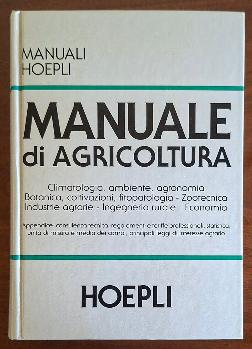 Manuale di Agricoltura. Climatologia - Botanica - Zootecnica - Industrie agrarie - Hoepli